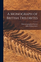 A Monograph of the British Trilobites from the Cambrian, Silurian, and Devonian Formations 1015683207 Book Cover