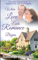 When Love Ends Romance Begins: A Novel of Heartbreak, Hope and Second Chance at Love 0995946566 Book Cover