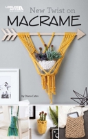 New Twist on Macrame | Crafts | Leisure Arts 1464762201 Book Cover