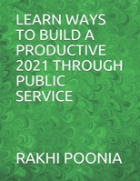 Learn Ways to Build a Productive 2021 Through Public Service B08RR9SK34 Book Cover