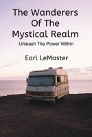 The Wanderers of The Mystical Realm: Unleash The Power Within B0CCCKYNPJ Book Cover