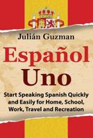 Espa�ol Uno: Start Speaking Spanish Quickly and Easily for Home, School, Work, Travel and Recreation 1500150010 Book Cover