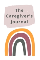 The Caregiver's Journal: A self-care journal for those who care for others 167818618X Book Cover