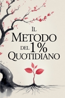 Il Metodo del 1% Quotidiano: Crescita personale e micro-azioni per produttività e nuove abitudini B0FTV84BVZ Book Cover