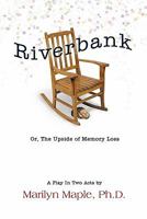 Riverbank: Or, the Upside of Memory Loss 1426939736 Book Cover