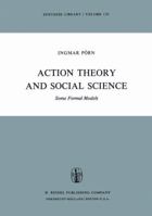 Action Theory and Social Science: Some Formal Models (Synthese Library) 9027708460 Book Cover