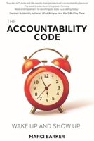 The Accountability Code: Wake Up and Show Up 1954759363 Book Cover
