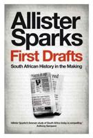 First Drafts: South African History in the Making 1868423468 Book Cover