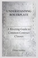 Understanding Boilerplate: A Riveting Guide to Common Contract Clauses B089CVHMRB Book Cover