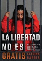 La Libertad No Es Gratis (Spanish Edition) 1964014131 Book Cover