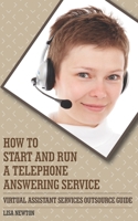 How To Start And Run A Telephone Answering Service: Virtual Assistant Service Outsource Guide 1687088330 Book Cover