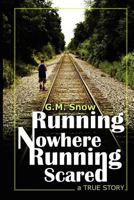 Running Nowhere-Running Scared: A True Story 1481267116 Book Cover