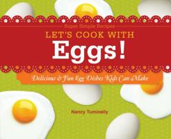 Let's Cook with Eggs!: Delicious & Fun Egg Dishes Kids Can Make 1617834211 Book Cover
