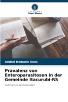 Prävalenz von Enteroparasitosen in der Gemeinde Itacurubi-RS: Leitlinien zu Darmparasiten 620605330X Book Cover