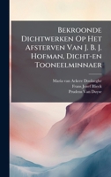 Bekroonde Dichtwerken Op Het Afsterven Van J. B. J. Hofman, Dicht-en Tooneelminnaer (Afrikaans Edition) B0FKBX33MD Book Cover