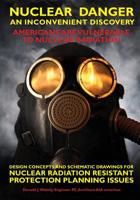 Nuclear Danger - An Inconvenient Discovery: Americans Are Vunerable To Nuclear Radiation 1439225591 Book Cover