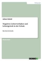 Negatives Lehrerverhalten und Lehrergewalt in der Schule.: Eine Interviewstudie. 3656491275 Book Cover
