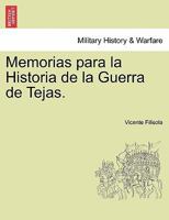 Memorias para la Historia de la Guerra de Tejas. Segunda Parte 1241472955 Book Cover