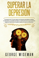 Superar la Depresión: El programa de TCC para superar los bloqueos psicol�gicos debidos a la depresi�n, la ansiedad, las fobias y la eliminaci�n de los pensamientos negativos. Reentrenar el cerebro, r 1801180997 Book Cover