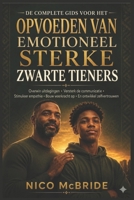 De complete gids voor het opvoeden van emotioneel sterke zwarte tieners: Overwin uitdagingen, versterk de communicatie, stimuleer empathie, bouw ... en ontwikkel zelfvertrouwen. (Dutch Edition) B0H1LRK7M6 Book Cover