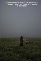 Integrated Approach to Yoga Therapy and Autism Spectrum Disorder 371041735X Book Cover