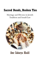 Sacred Bonds, Broken Ties: Marriage and Divorce in Jewish Tradition and Israeli Law B0DBRD3KFC Book Cover