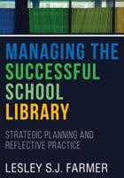 Managing the Successful School Library: Strategic Planning and Reflective Practice 0838914942 Book Cover