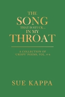 The Song That Is Stuck ... in My Throat : A Collection of 'Crispy' Poems, Vol. 4-6 1664112243 Book Cover