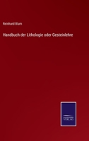 Handbuch der Lithologie oder Gesteinlehre 3375117493 Book Cover