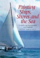 Painting Ships, Shores and the Sea 0891347879 Book Cover