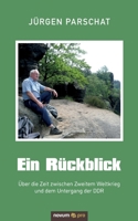 Ein Rückblick: Über die Zeit zwischen Zweitem Weltkrieg und dem Untergang der DDR 3991073927 Book Cover