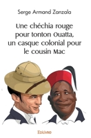 Une chéchia rouge pour tonton Ouatta, un casque colonial pour le cousin Mac (French Edition) 2414492643 Book Cover