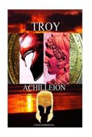 Troy: Achilleion 1530002184 Book Cover