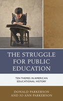 The Struggle for Public Education: Ten Themes in American Educational History 1475830203 Book Cover