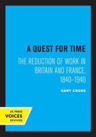 A Quest for Time: The Reduction of Work in Britain and France, 1840-1940 0520335511 Book Cover