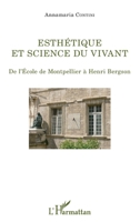 Esthétique et science du vivant: De l'école de Montpellier à Henri Bergson (La Philosophie En Commun) (French Edition) 2343078122 Book Cover