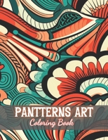 Patterns Art Coloring Book For Adult: 100+ Unique and Beautiful Designs for All Fans B0CPDYSQN2 Book Cover