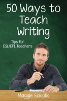 Fifty Ways to Teach Writing: Tips for ESL/EFL Teachers 1720876967 Book Cover