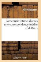 Lamennais Intime, D'Apra]s Une Correspondance Ina(c)Dite 2011937477 Book Cover