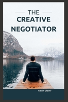The Creative Negotiator B0B92HPKJS Book Cover