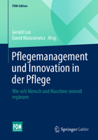 Pflegemanagement und Innovation in der Pflege: Wie sich Mensch und Maschine sinnvoll ergänzen (FOM-Edition) 3658356308 Book Cover