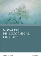 Novalis's Philosophical Fictions 0197866883 Book Cover