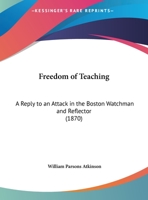 Freedom Of Teaching: A Reply To An Attack In The Boston Watchman And Reflector (1870) 1362631108 Book Cover