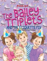 The Bailey Triplets and The Etiquette Fix: The Etiquette Fix 1948984148 Book Cover