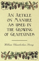 An Article on Manure as used in the Growing of Grapevines 1446534359 Book Cover