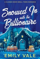 Snowed In with the Billionaire (The Fortuna Creek Valley Snowstorm) B0GTWLZWSN Book Cover