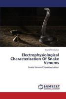 Electrophysiological Characterization Of Snake Venoms: Snake Venom Characterization 3659392235 Book Cover