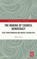 The Making of Council Democracy: State Transformation and Radical Possibilities 1032331968 Book Cover