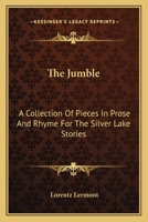 The Jumble: A Collection Of Pieces In Prose And Rhyme For The Silver Lake Stories 1024081915 Book Cover