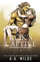 Rok's Captive: A Fated Mates Alien Romance (Barbarians of the Dust) 1915772117 Book Cover